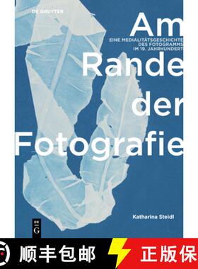 【3-4周达】Am Rande der Fotografie – Eine Medialitätsgeschichte des Fotogramms im 19. Jahrhundert [9783110567809]