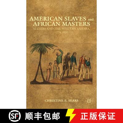 【3-4周达】精装 American Slaves and African Masters: Algiers and the Western Sahara, 1776-1820 [9781137268662]