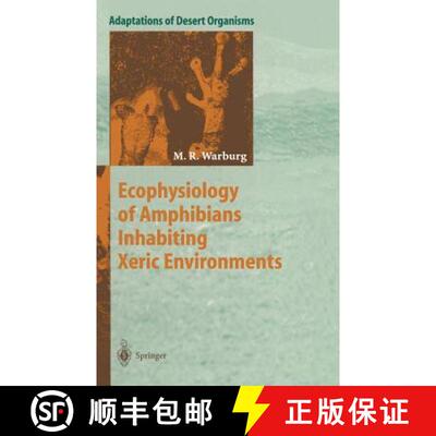 【3-4周达】Ecophysiology of Amphibians Inhabiting Xeric Environments [9783540592723]