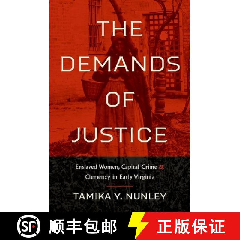 预订 The Demands of Justice: Enslaved Women, Capital Crime, and Clemency in Early Virginia [9781469673127]