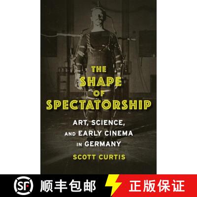 【3-4周达】The Shape of Spectatorship – Art, Science, and Early Cinema in Germany [9780231134033]