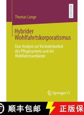【3-4周达】Hybrider Wohlfahrtskorporatismus : Eine Analyse zur Veränderbarkeit des Pflegesystems und... [9783658307530]