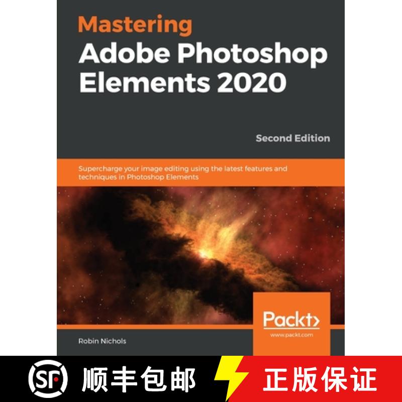 【3-4周达】Mastering Adobe Photoshop Elements 2020- Second Edition: Supercharge your image editing us... [9781800204201]