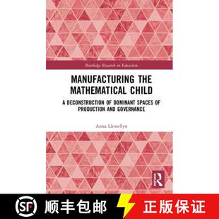 预订 Manufacturing the Mathematical Child: A Deconstruction of Dominant Spaces of Production and Gove... [9781138293014]