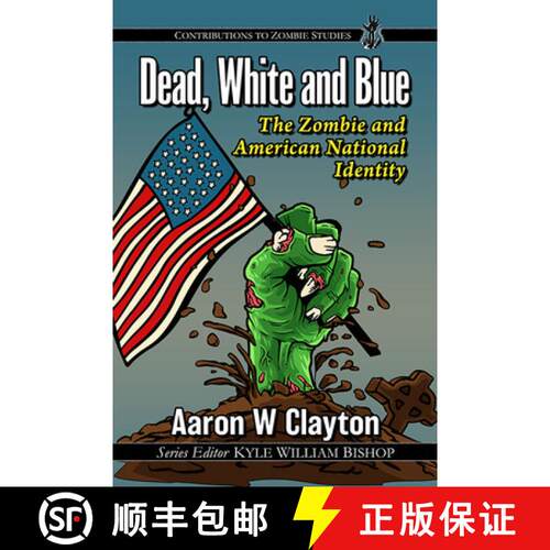 【3-4周达】Dead, White and Blue : The Zombie and American National Identity [9781476684932]