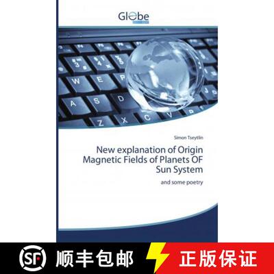 预订 New explanation of Origin Magnetic Fields of Planets OF Sun System [9786200616432]