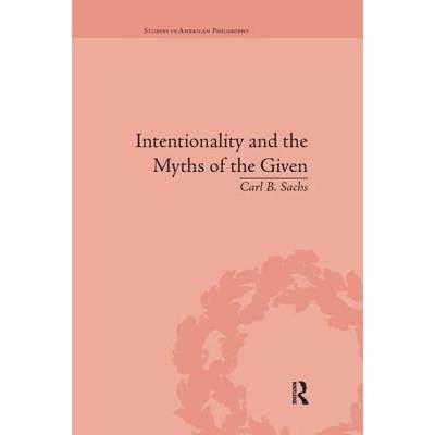 【4周达】Intentionality and the Myths of the Given: Between Pragmatism and Phenomenology: Between Pra... [9781138731554]