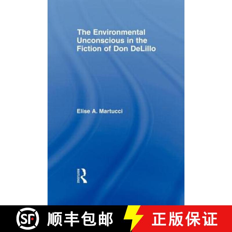 【3-4周达】The Environmental Unconscious in the Fiction of Don DeLillo [9780415803045]