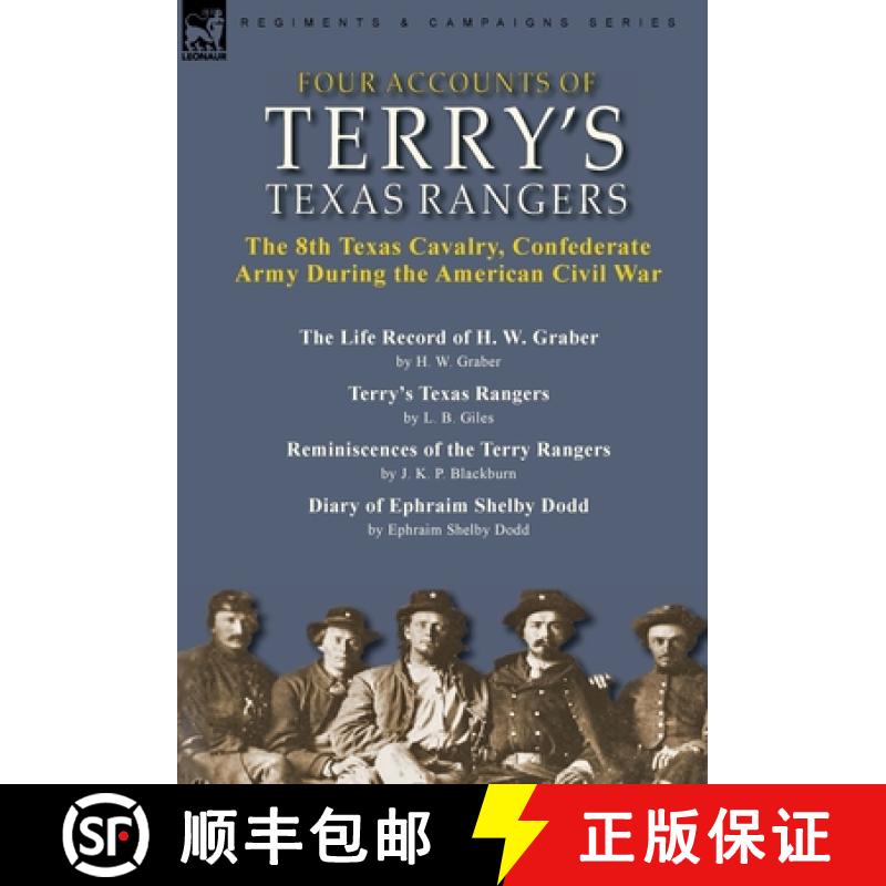 【2-3周达】Four Accounts of Terry's Texas Rangers: the 8th Texas Cavalry, Confederate Army During the... [9781915234827]