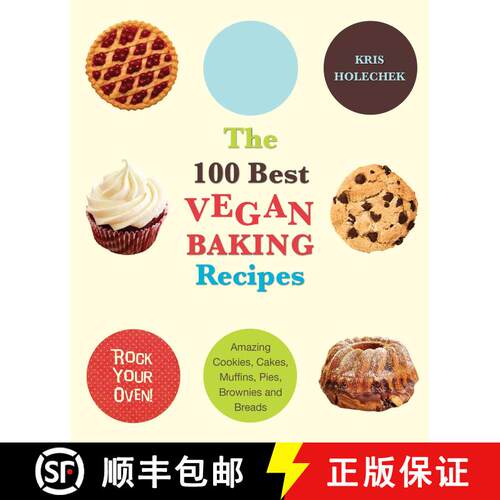 【3-4周达】The 100 Best Vegan Baking Recipes: Amazing Cookies, Cakes, Muffins, Pies, Brownies and Breads [9781569757147]