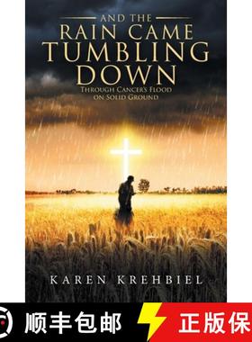 【3-4周达】And The Rain Came Tumbling Down: Through Cancer's Flood on Solid Ground [9798896410607]