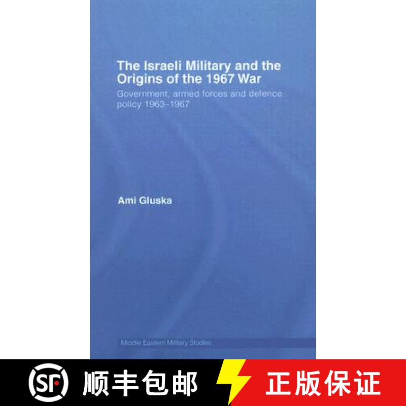 【3-4周达】The Israeli Military and the Origins of the 1967 War: Government, Armed Forces and Defence... [9780415392457]