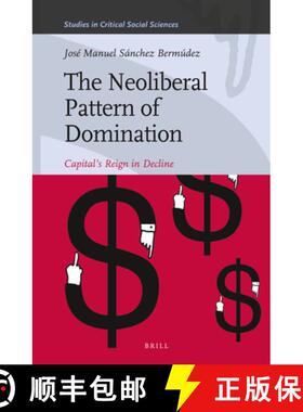 预订 The Neoliberal Pattern of Domination: Capital's Reign in Decline [9789004223776]