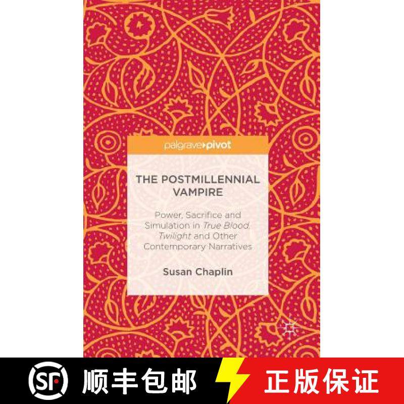 【3-4周达】The Postmillennial Vampire : Power, Sacrifice and Simulation in True Blood, Twilight and O... [9783319483719]