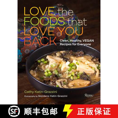 【3-4周达】精装 Love the Foods That Love You Back: Clean, Healthy, Vegan Recipes for Everyone [9780789345738]