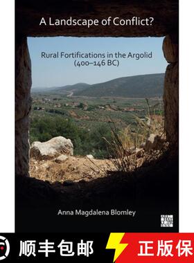 【3-4周达】A Landscape of Conflict? Rural Fortifications in the Argolid (400-146 Bc) [9781789699708]