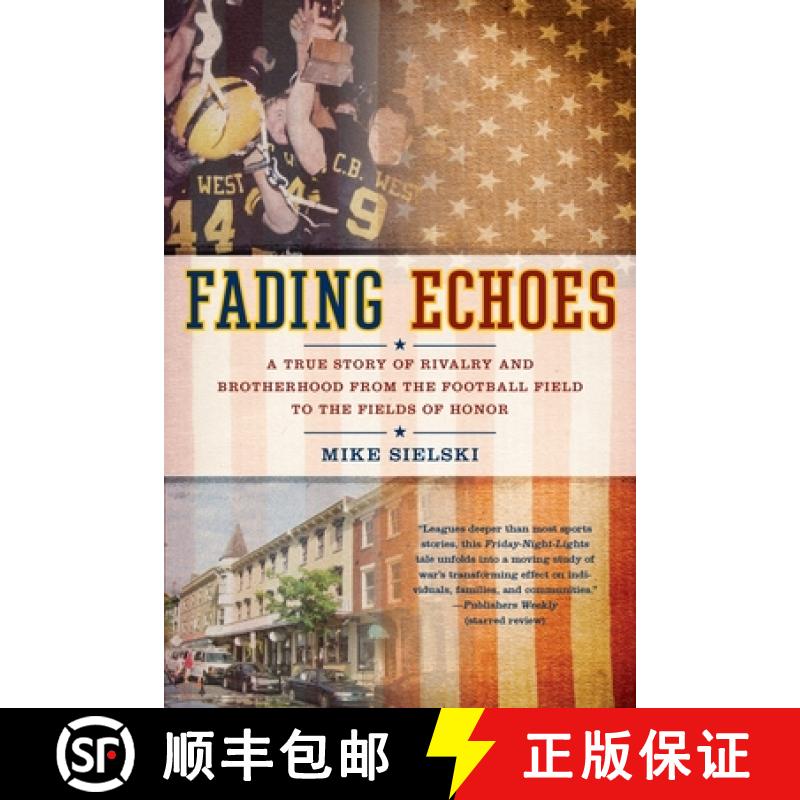 预订 Fading Echoes: A True Story of Rivalry and Brotherhood from the Football Field to the Fields of ... [9780425234532]
