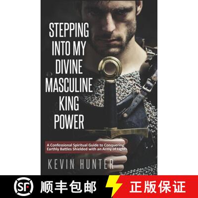 【3-4周达】Stepping Into My Divine Masculine King Power: A Warrior of Light's Confessional Spiritual ... [9781733196277]