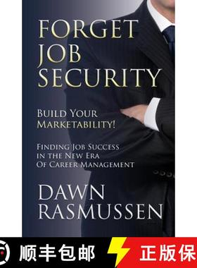 预订 Forget Job Security: Build Your Marketability!: Finding Job Success in the New Era Of Career Man... [9780615621203]