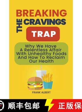 预订 Breaking The Cravings Trap: Why We Have A Relentless Affair With Unhealthy Foods And How To Recl... [9798223793465]