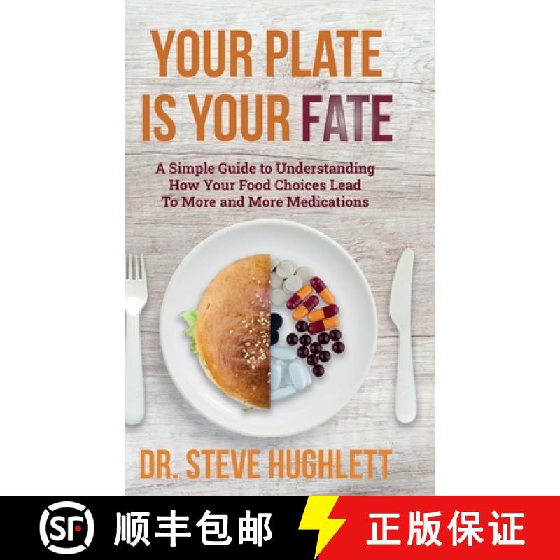 预订 Your Plate Is Your Fate: A Simple Guide to Understanding How Your Food Choices Lead To More and ... [9798985434521]