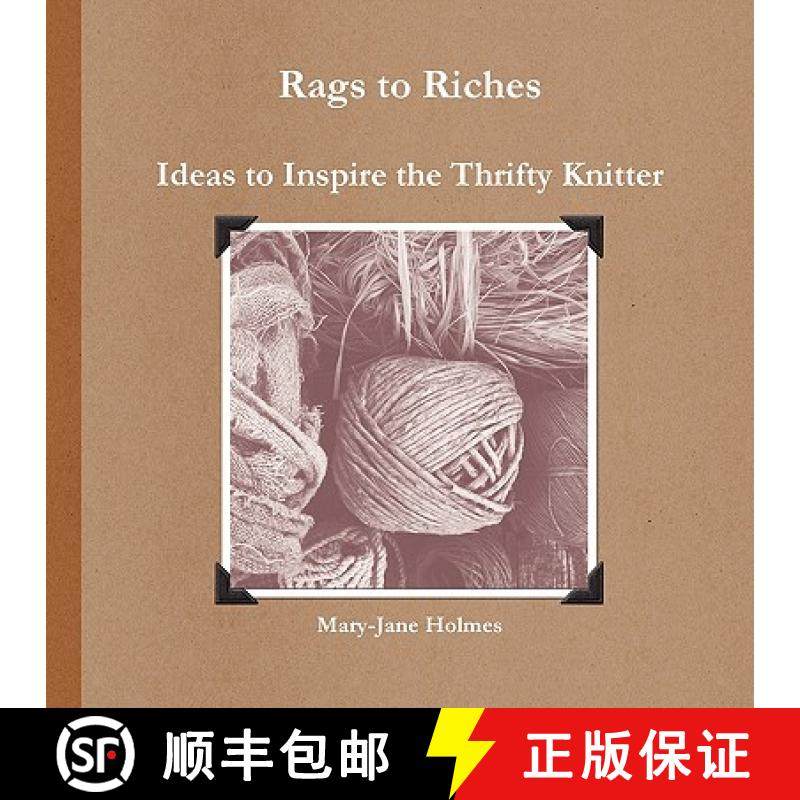 【3-4周达】Rags to Riches. Ideas to Inspire the Thrifty Knitter [9781445264660]