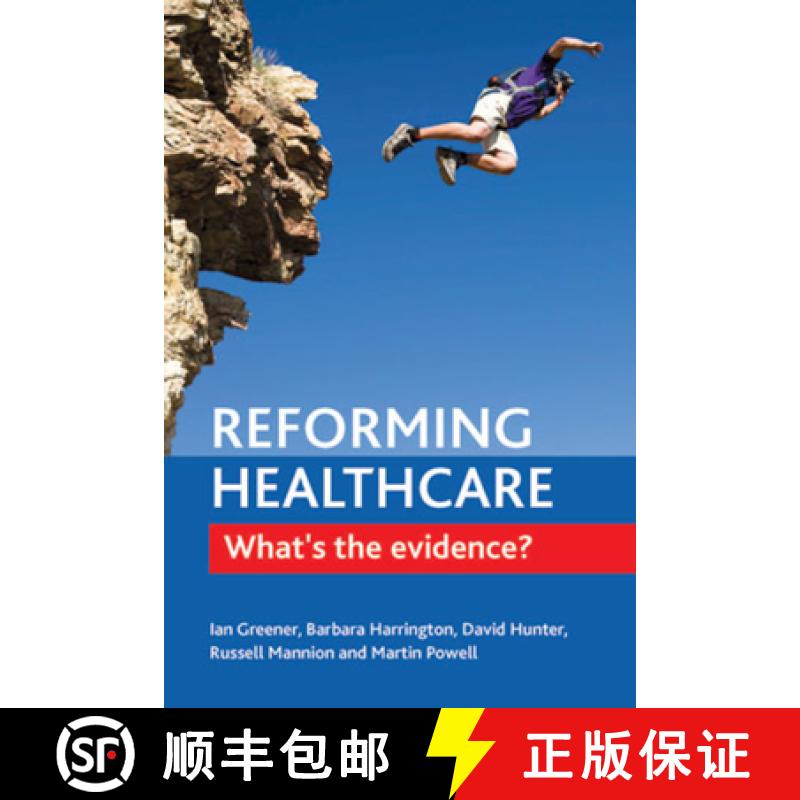 【2-3周达】Reforming Healthcare: What's the Evidence? [9781447307105]