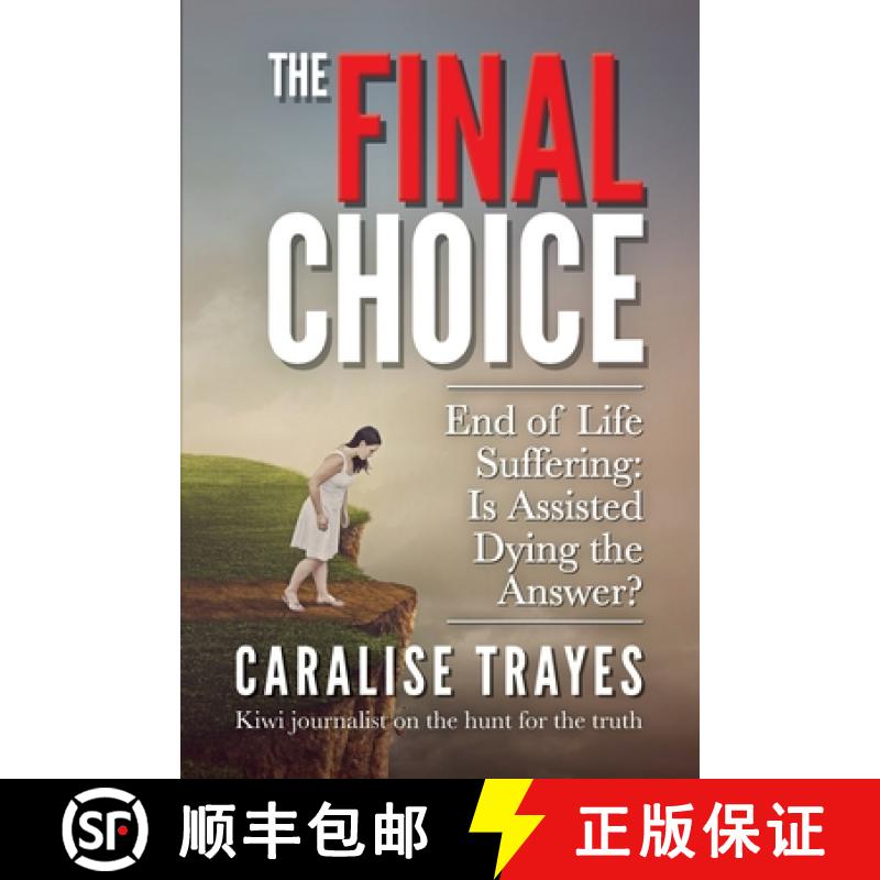 【2-3周达】The Final Choice: End of Life Suffering: Is Assisted Dying the Answer? [9780473524517]