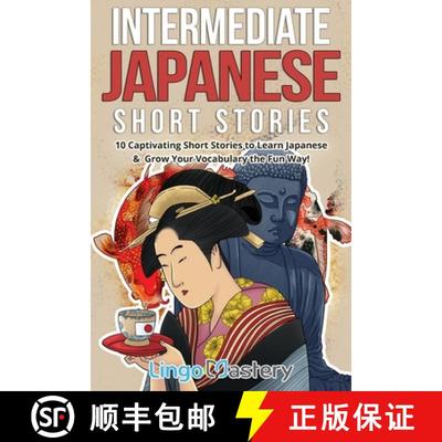 【3-4周达】Intermediate Japanese Short Stories: 10 Captivating Short Stories to Learn Japanese & Grow... [9781951949341]