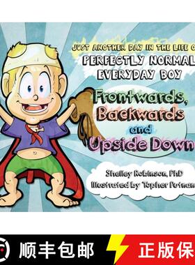 预订 Frontwards, Backwards and Upside Down: Just a Another Day in the Life of a Perfectly Normal Ever... [9781777656003]