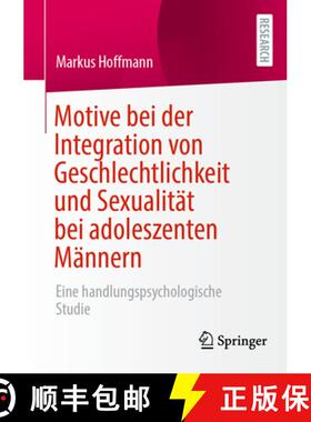 【3-4周达】Motive bei der Integration von Geschlechtlichkeit und Sexualität bei adoleszenten Männer... [9783658477349]