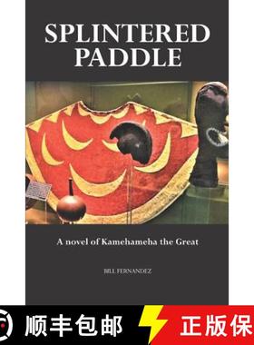 预订 Splintered Paddle: a Novel of Kamehameha the Great [9780999032671]