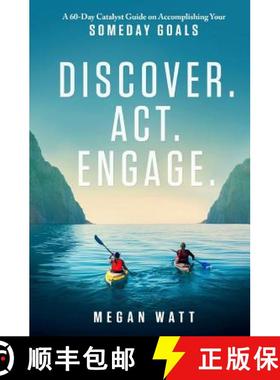 预订 Discover. Act. Engage.: A 60-Day Catalyst Guide on Accomplishing Your Someday Goals [9780692678527]