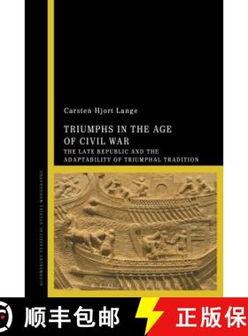 预订 Triumphs in the Age of Civil War: The Late Republic and the Adaptability of Triumphal Tradition [9781474267847]
