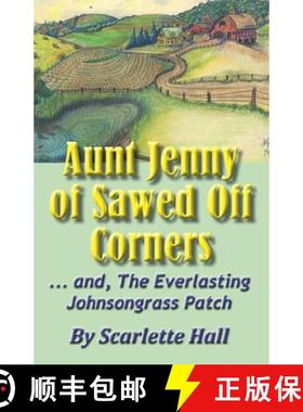 预订 Aunt Jenny of Sawed Off Corners: ... and, The Everlasting Johnsongrass Patch [9781581074000]