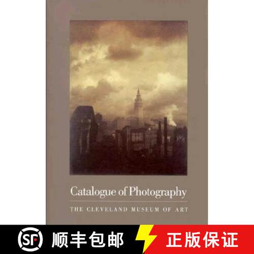 【3-4周达】Catalogue of Photography: The Cleveland Museum of Art [9780940717404]