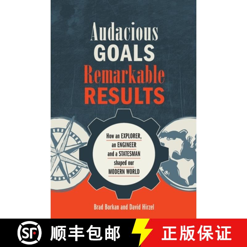 【3-4周达】Audacious Goals, Remarkable Results: How an Explorer, an Engineer and a Statesman shaped o... [9781945312144]