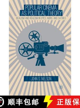 【3-4周达】Popular Cinema as Political Theory : Idealism and Realism in Epics, Noirs, and Satires [9781349477081]