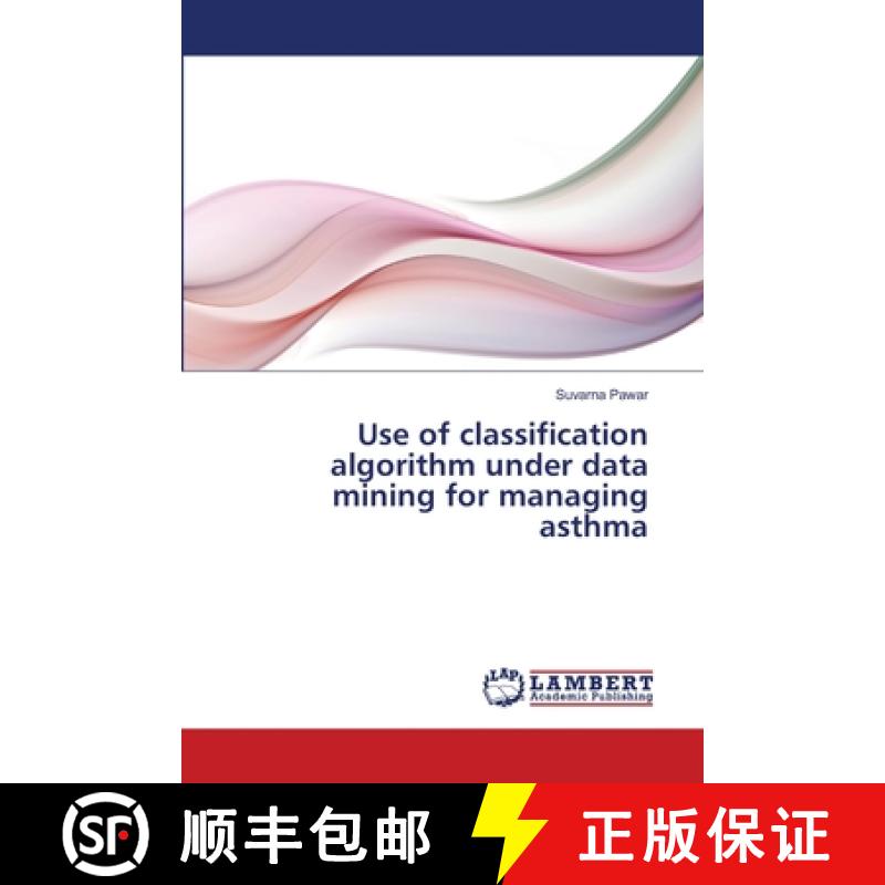预订 Use of classification algorithm under data mining for managing asthma [9783659319594]