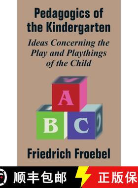 【3-4周达】Pedagogics of the Kindergarten: Ideas Concerning the Play and Playthings of the Child [9781410209269]