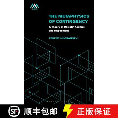 【3-4周达】The Metaphysics of Contingency: A Theory of Objects’ Abilities and Dispositions [9781350277144]