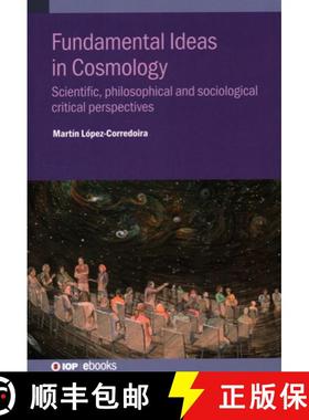 【3-4周达】Fundamental Ideas in Cosmology : Scientific, philosophical and sociological critical persp... [9780750337731]