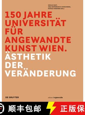 【3-4周达】150 Jahre Universitat fur angewandte Kunst Wien: AEsthetik der Veranderung [9783110525175]
