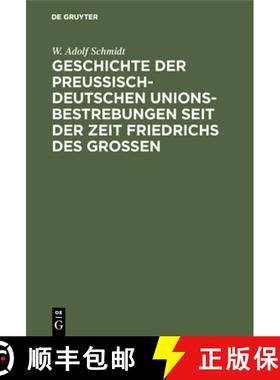 预订 Geschichte der preussisch-deutschen Unionsbestrebungen seit der Zeit Friedrichs des Grossen [9783111262277]