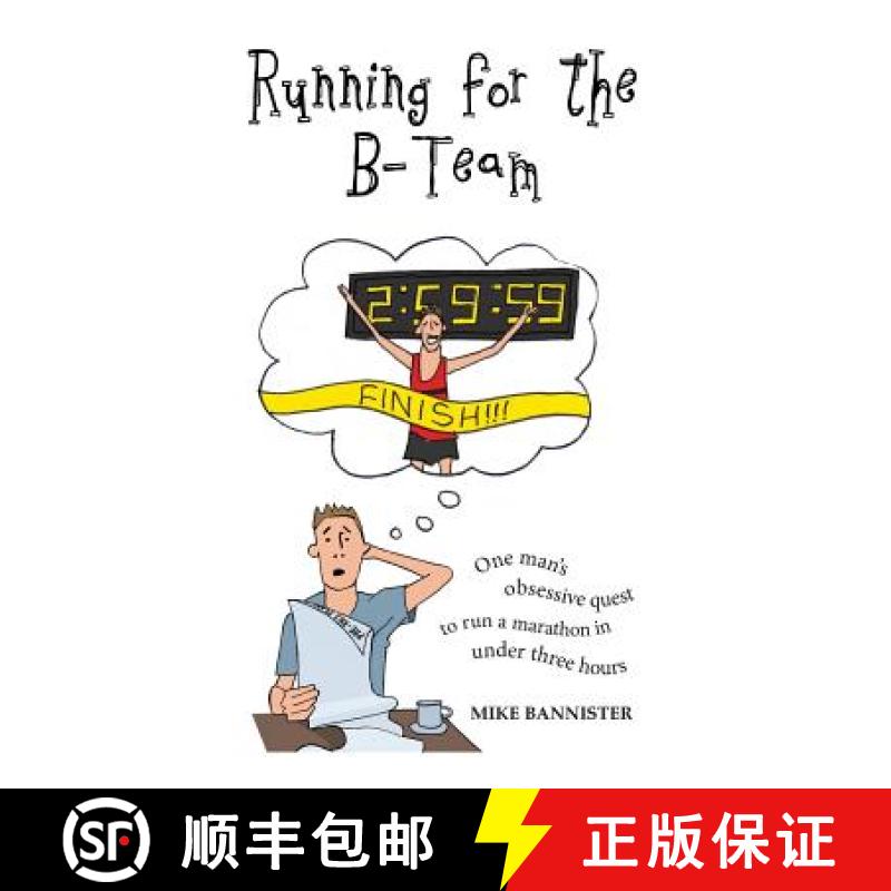 【2-3周达】Running for the B-Team: One Man's Obsessive Quest to Run the Marathon in Under 3 Hours [9780993361807]