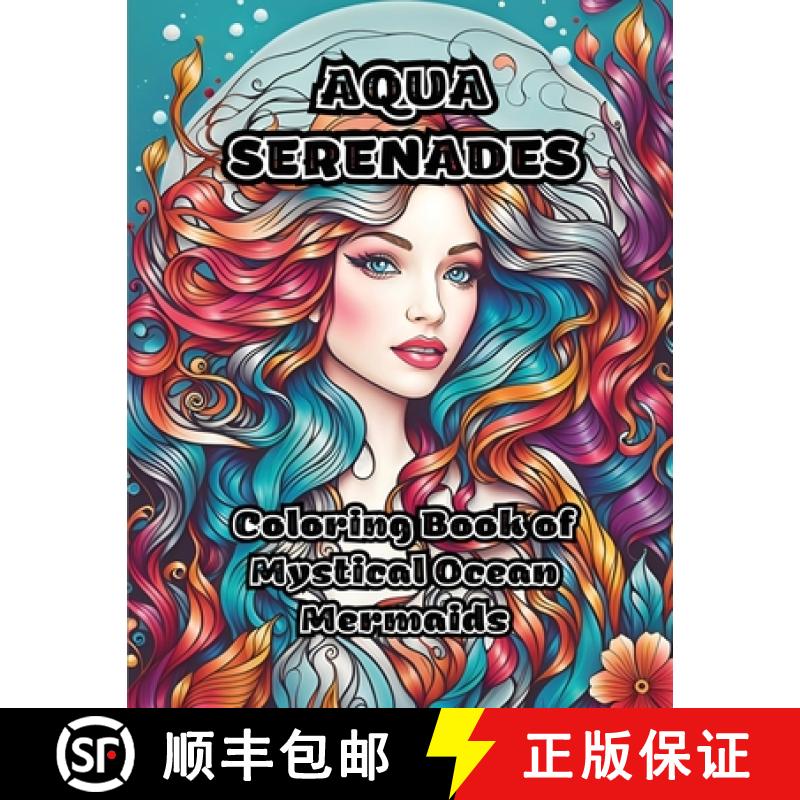 预订 Aqua Serenades: Coloring Book of Mystical Ocean Mermaids [9798868913204]