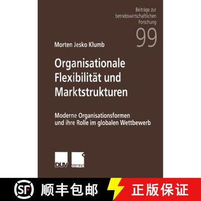 【3-4周达】Organisationale Flexibilität und Marktstrukturen : Moderne Organisationsformen und ihre R... [9783824490738]