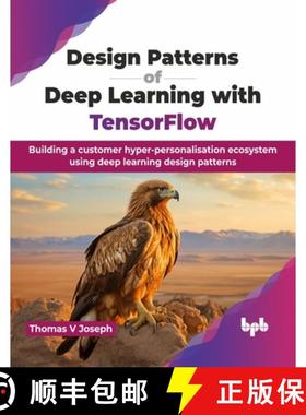 预订 Design Patterns of Deep Learning with TensorFlow: Building a customer hyper-personalisation ecos... [9789355516497]