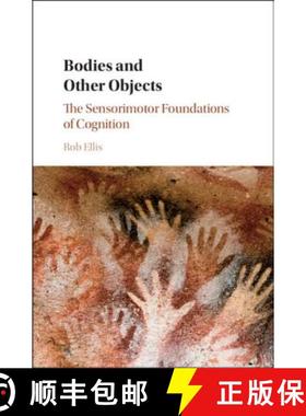 【3-4周达】Bodies and Other Objects : The Sensorimotor Foundations of Cognition [9781107060289]