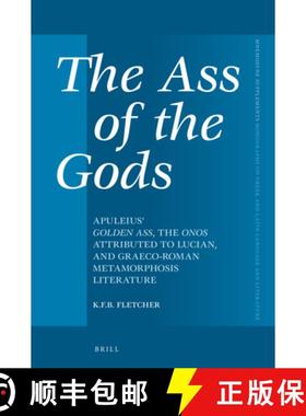 预订 The Ass of the Gods: Apuleius' Golden Ass, the Onos Attributed to Lucian, and Graeco-Roman Metam... [9789004537163]